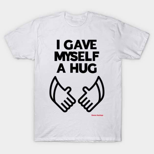 I gave myself a hug T-Shirt by AndythephotoDr